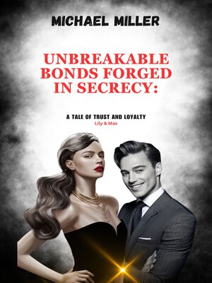 cover image of Unbreakable Bond Forged In Secrecy